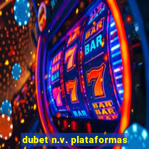 dubet n.v. plataformas